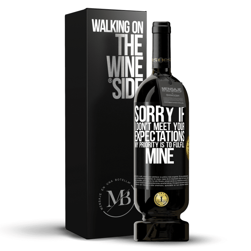 49,95 € Free Shipping | Red Wine Premium Edition MBS® Reserve Sorry if I don't meet your expectations. My priority is to fulfill mine Black Label. Customizable label Reserve 12 Months Harvest 2014 Tempranillo
