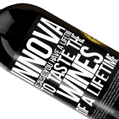 Unique & Personal Expressions. «Innova, because you have a lifetime to taste the wines of a lifetime» Premium Edition MBS® Reserve