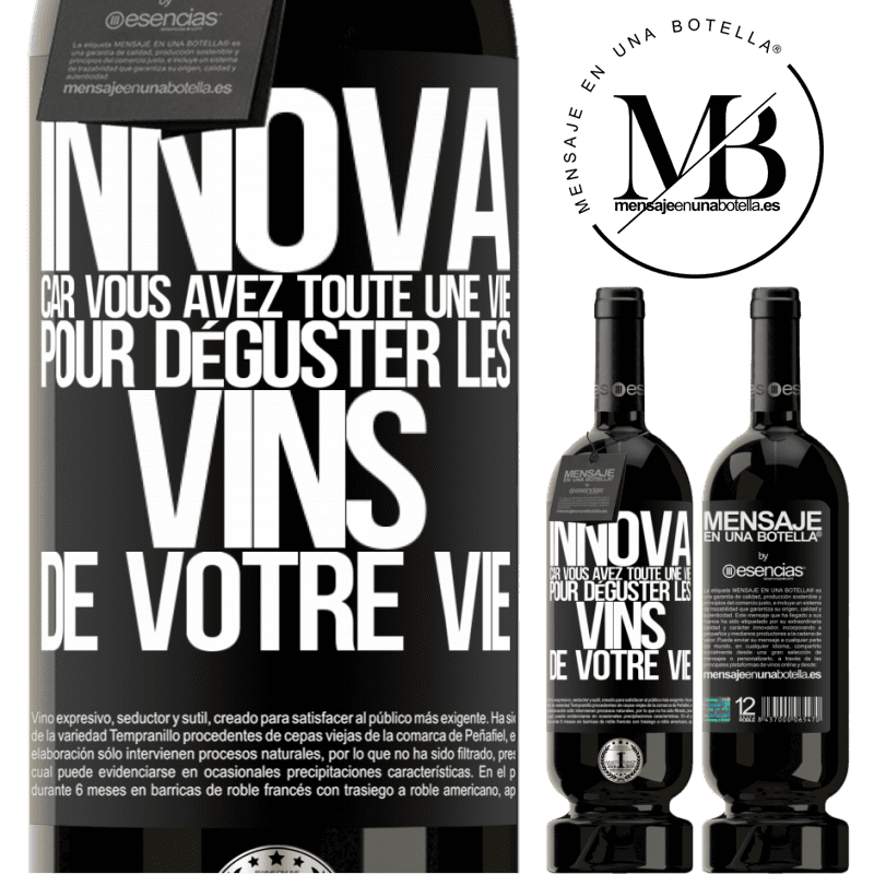 «Innove, tu as toute la vie pour goûter les vins de toute une vie» Édition Premium MBS® Réserve