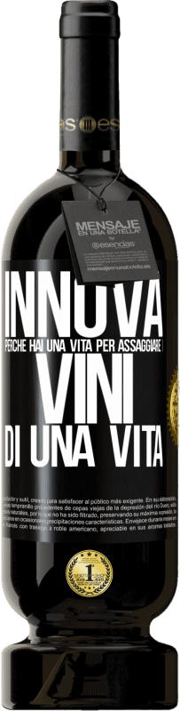 49,95 € | Vino rosso Edizione Premium MBS® Riserva Innova, perché hai una vita per assaggiare i vini di una vita Etichetta Nera. Etichetta personalizzabile Riserva 12 Mesi Raccogliere 2015 Tempranillo