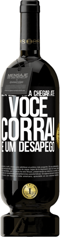 «Se a montanha chegar até você ... Corra! É um desapego» Edição Premium MBS® Reserva