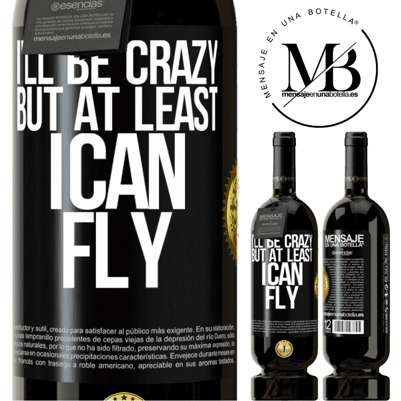 29,95 € Free Shipping | Red Wine Premium Edition MBS® Reserva I'll be crazy, but at least I can fly Black Label. Customizable label Reserva 12 Months Harvest 2014 Tempranillo