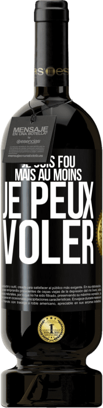 49,95 € Envoi gratuit | Vin rouge Édition Premium MBS® Réserve Je suis fou, mais au moins je peux voler Étiquette Noire. Étiquette personnalisable Réserve 12 Mois Récolte 2015 Tempranillo