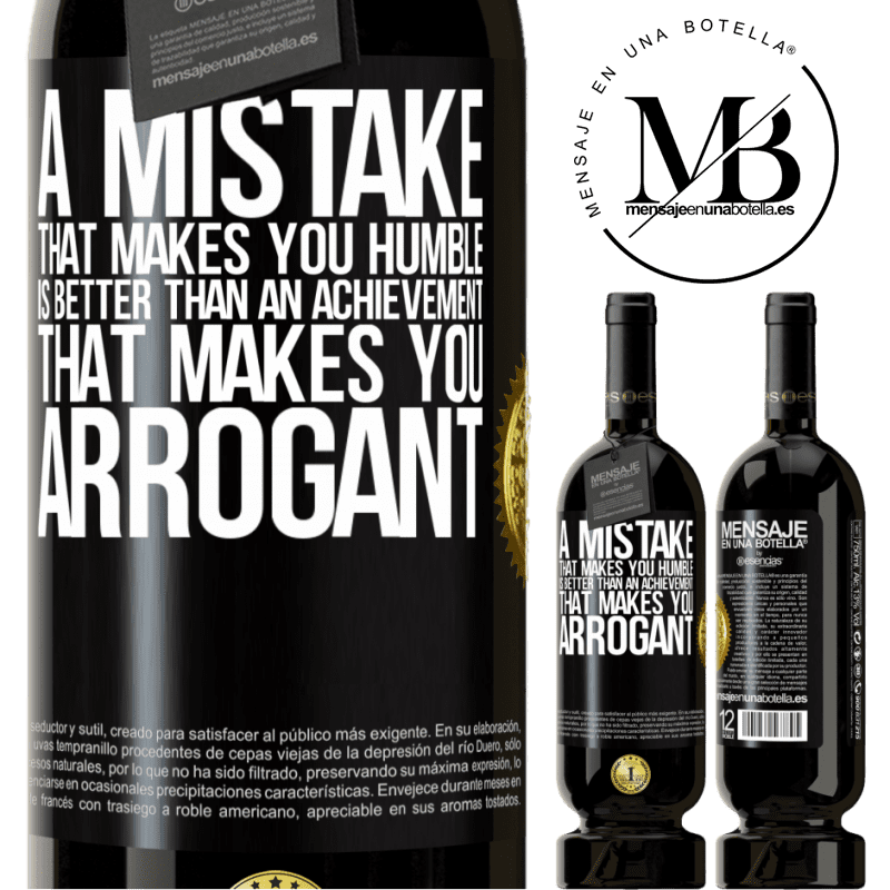 49,95 € Free Shipping | Red Wine Premium Edition MBS® Reserve A mistake that makes you humble is better than an achievement that makes you arrogant Black Label. Customizable label Reserve 12 Months Harvest 2015 Tempranillo