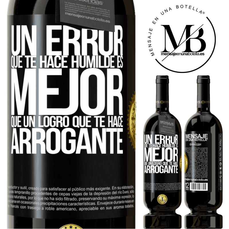 49,95 € Envío gratis | Vino Tinto Edición Premium MBS® Reserva Un error que te hace humilde es mejor que un logro que te hace arrogante Etiqueta Negra. Etiqueta personalizable Reserva 12 Meses Cosecha 2015 Tempranillo