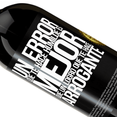 Expresiones Únicas y Personales. «Un error que te hace humilde es mejor que un logro que te hace arrogante» Edición Premium MBS® Reserva