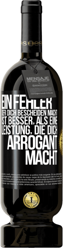 49,95 € | Rotwein Premium Ausgabe MBS® Reserve Ein Fehler, der dich bescheiden macht, ist besser, als eine Leistung, die dich arrogant macht Schwarzes Etikett. Anpassbares Etikett Reserve 12 Monate Ernte 2016 Tempranillo