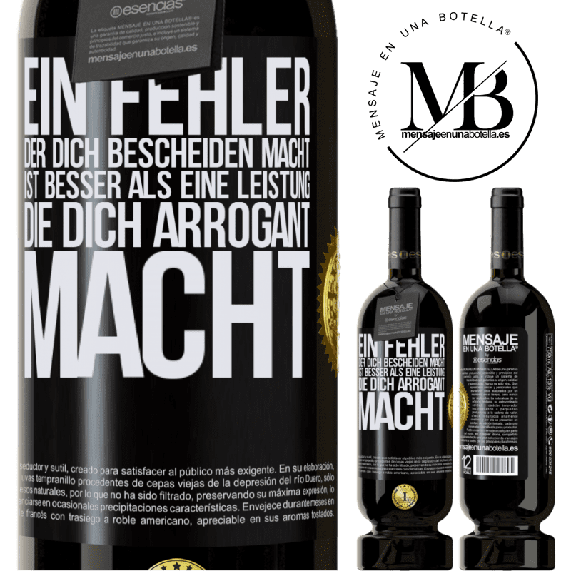 49,95 € Kostenloser Versand | Rotwein Premium Ausgabe MBS® Reserve Ein Fehler, der dich bescheiden macht, ist besser, als eine Leistung, die dich arrogant macht Schwarzes Etikett. Anpassbares Etikett Reserve 12 Monate Ernte 2015 Tempranillo