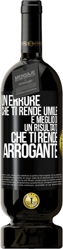 49,95 € | Vino rosso Edizione Premium MBS® Riserva Un errore che ti rende umile è meglio di un risultato che ti rende arrogante Etichetta Nera. Etichetta personalizzabile Riserva 12 Mesi Raccogliere 2015 Tempranillo