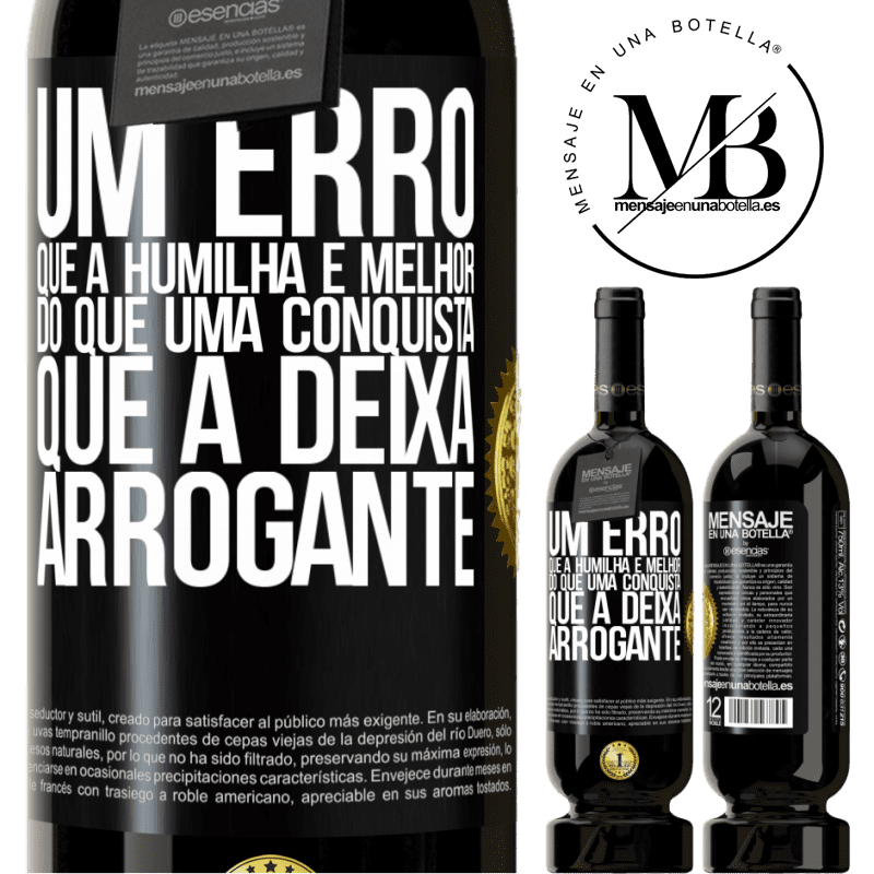 49,95 € Envio grátis | Vinho tinto Edição Premium MBS® Reserva Um erro que a humilha é melhor do que uma conquista que a deixa arrogante Etiqueta Preta. Etiqueta personalizável Reserva 12 Meses Colheita 2015 Tempranillo