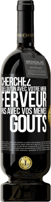 49,95 € Envoi gratuit | Vin rouge Édition Premium MBS® Réserve Cherchez quelqu'un avec votre même ferveur pas avec vos mêmes goûts Étiquette Noire. Étiquette personnalisable Réserve 12 Mois Récolte 2016 Tempranillo