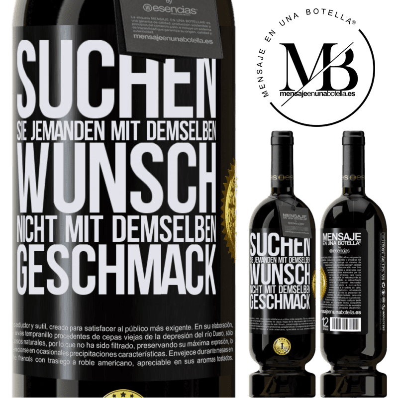 49,95 € Kostenloser Versand | Rotwein Premium Ausgabe MBS® Reserve Finde jemanden mit dem gleichen Wünschen, nicht mit dem gleichen Geschmack Schwarzes Etikett. Anpassbares Etikett Reserve 12 Monate Ernte 2015 Tempranillo