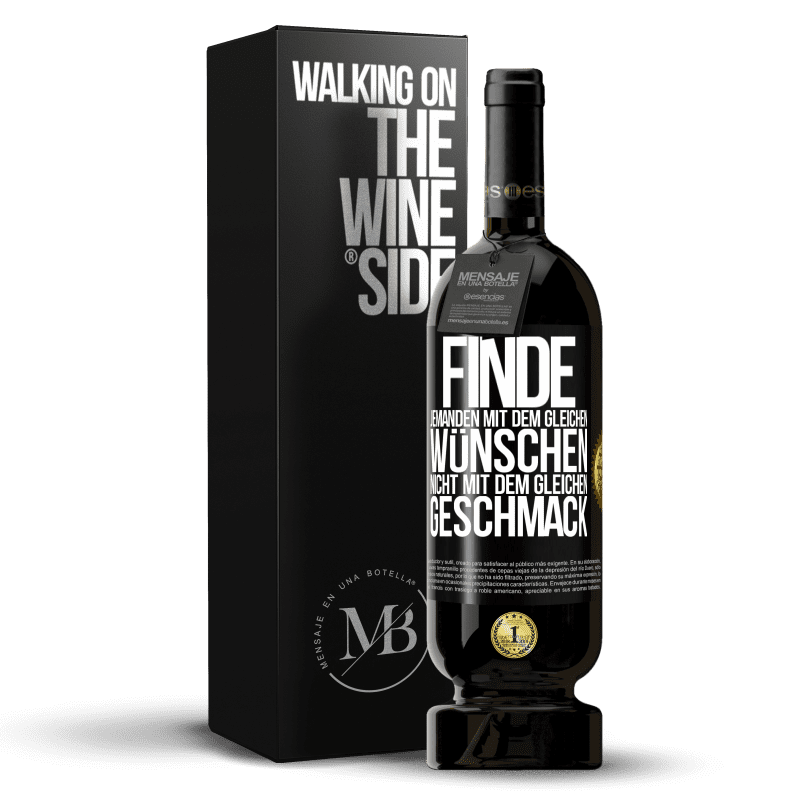 49,95 € Kostenloser Versand | Rotwein Premium Ausgabe MBS® Reserve Finde jemanden mit dem gleichen Wünschen, nicht mit dem gleichen Geschmack Schwarzes Etikett. Anpassbares Etikett Reserve 12 Monate Ernte 2016 Tempranillo