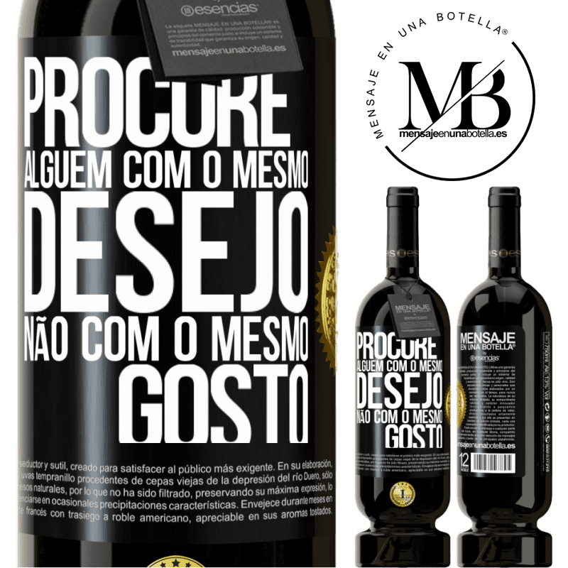 49,95 € Envio grátis | Vinho tinto Edição Premium MBS® Reserva Procure alguém com o mesmo desejo, não com o mesmo gosto Etiqueta Preta. Etiqueta personalizável Reserva 12 Meses Colheita 2014 Tempranillo