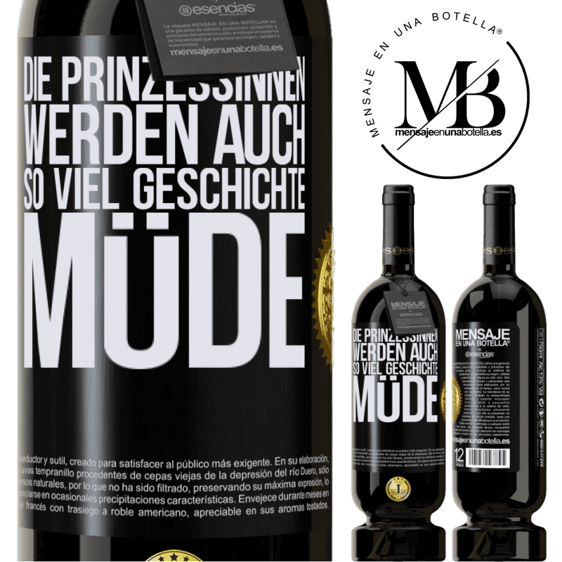 49,95 € Kostenloser Versand | Rotwein Premium Ausgabe MBS® Reserve Die Prinzessinnen werden auch so viel Geschichte müde Schwarzes Etikett. Anpassbares Etikett Reserve 12 Monate Ernte 2014 Tempranillo