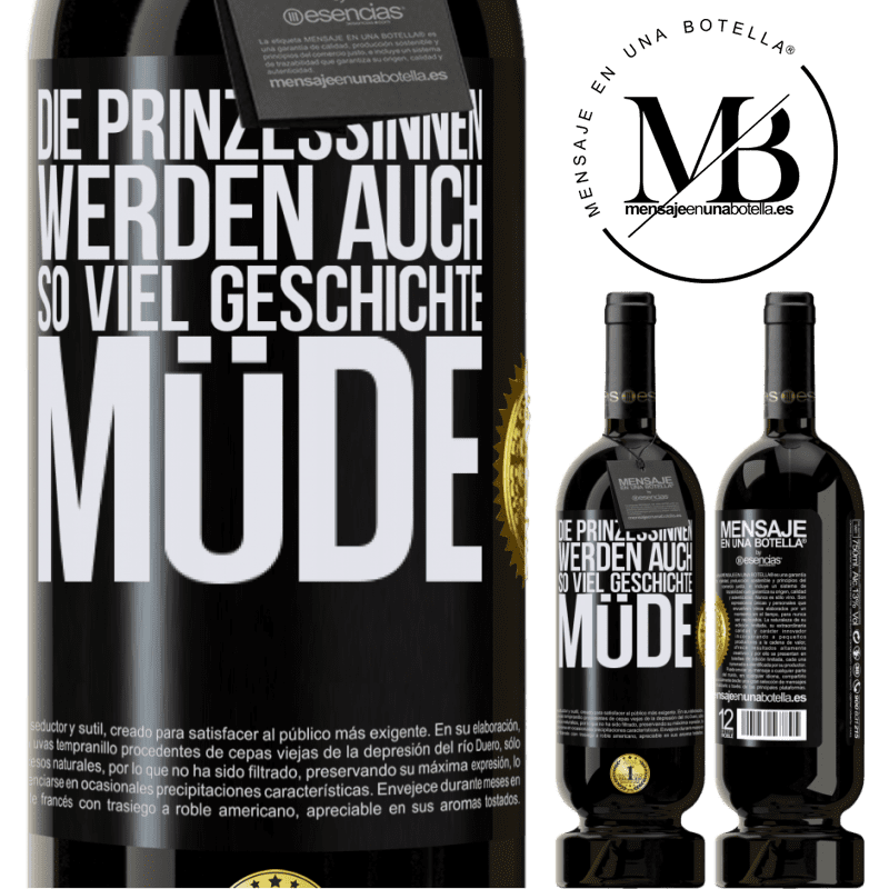 49,95 € Kostenloser Versand | Rotwein Premium Ausgabe MBS® Reserve Die Prinzessinnen werden auch so viel Geschichte müde Schwarzes Etikett. Anpassbares Etikett Reserve 12 Monate Ernte 2016 Tempranillo