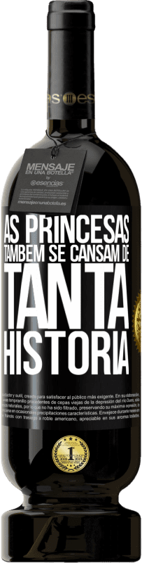 «As princesas também se cansam de tanta história» Edição Premium MBS® Reserva