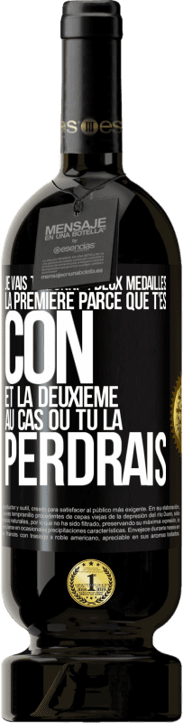 «Je vais te donner deux médailles: la première parce que t'es con et la deuxième au cas où tu la perdrais» Édition Premium MBS® Réserve