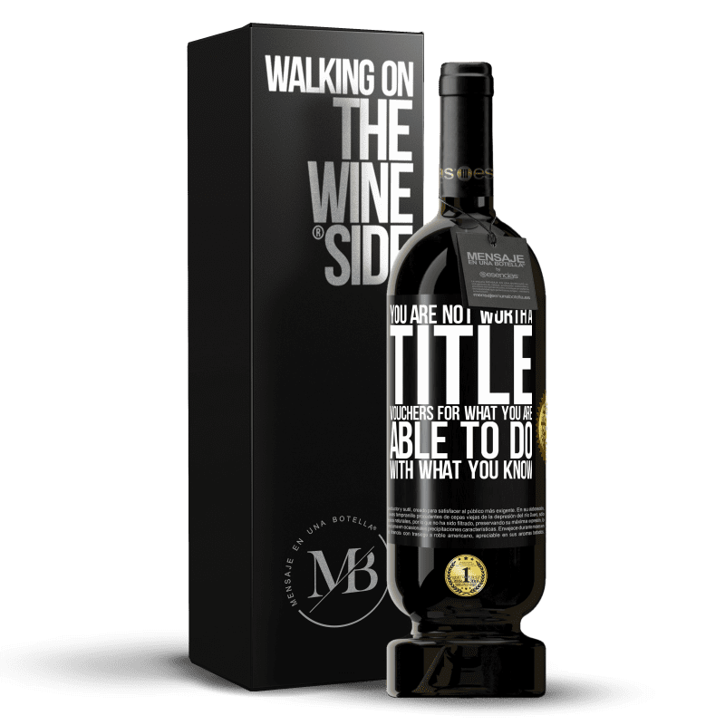 49,95 € Free Shipping | Red Wine Premium Edition MBS® Reserve You are not worth a title. Vouchers for what you are able to do with what you know Black Label. Customizable label Reserve 12 Months Harvest 2014 Tempranillo