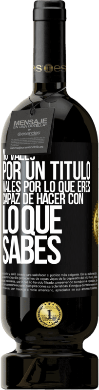 49,95 € | Vino Tinto Edición Premium MBS® Reserva No vales por un título. Vales por lo que eres capaz de hacer con lo que sabes Etiqueta Negra. Etiqueta personalizable Reserva 12 Meses Cosecha 2016 Tempranillo