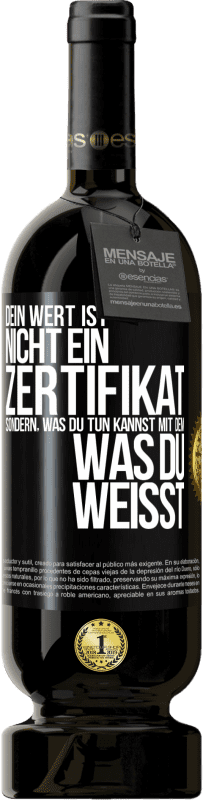 49,95 € | Rotwein Premium Ausgabe MBS® Reserve Dein Wert ist nicht ein Zertifikat, sondern, was du tun kannst mit dem, was du weißt Schwarzes Etikett. Anpassbares Etikett Reserve 12 Monate Ernte 2016 Tempranillo