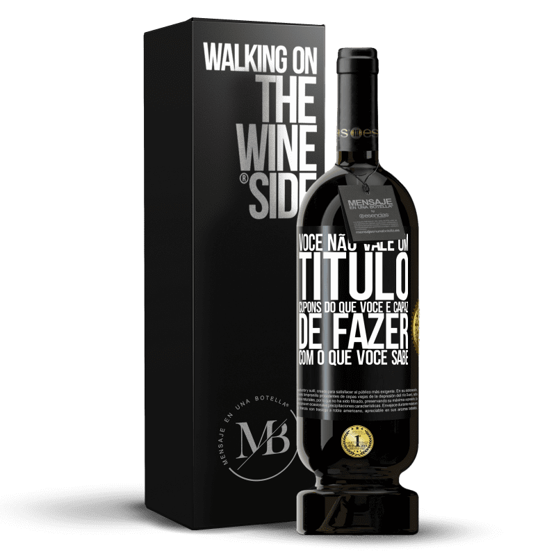 49,95 € Envio grátis | Vinho tinto Edição Premium MBS® Reserva Você não vale um título. Cupons do que você é capaz de fazer com o que você sabe Etiqueta Preta. Etiqueta personalizável Reserva 12 Meses Colheita 2015 Tempranillo