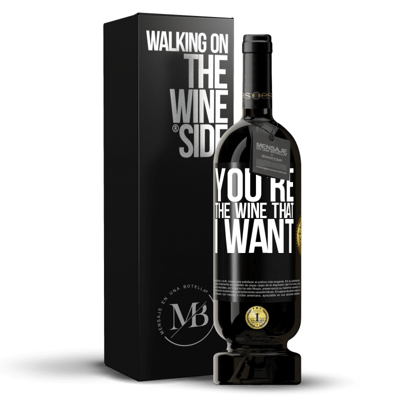 49,95 € Free Shipping | Red Wine Premium Edition MBS® Reserve You're the wine that I want Black Label. Customizable label Reserve 12 Months Harvest 2014 Tempranillo