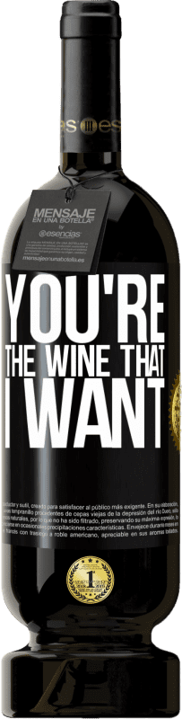 49,95 € Envoi gratuit | Vin rouge Édition Premium MBS® Réserve You're the wine that I want Étiquette Noire. Étiquette personnalisable Réserve 12 Mois Récolte 2014 Tempranillo