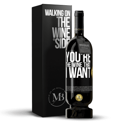 «You're the wine that I want» Édition Premium MBS® Réserve