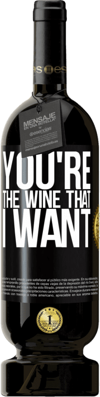 49,95 € | Rotwein Premium Ausgabe MBS® Reserve You're the wine that I want Schwarzes Etikett. Anpassbares Etikett Reserve 12 Monate Ernte 2015 Tempranillo