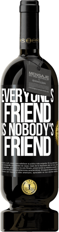 49,95 € Free Shipping | Red Wine Premium Edition MBS® Reserve Everyone's friend is nobody's friend Black Label. Customizable label Reserve 12 Months Harvest 2015 Tempranillo