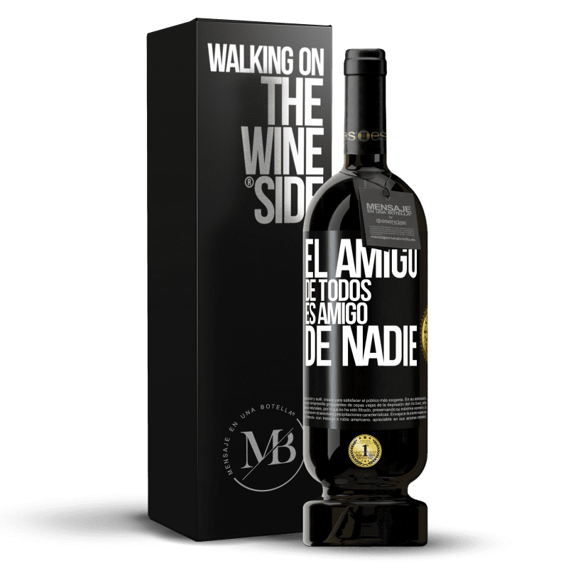 49,95 € Envío gratis | Vino Tinto Edición Premium MBS® Reserva El amigo de todos es amigo de nadie Etiqueta Negra. Etiqueta personalizable Reserva 12 Meses Cosecha 2016 Tempranillo