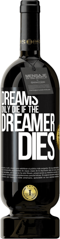 49,95 € | Red Wine Premium Edition MBS® Reserve Dreams only die if the dreamer dies Black Label. Customizable label Reserve 12 Months Harvest 2015 Tempranillo