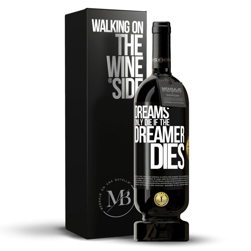 49,95 € Free Shipping | Red Wine Premium Edition MBS® Reserve Dreams only die if the dreamer dies Black Label. Customizable label Reserve 12 Months Harvest 2015 Tempranillo