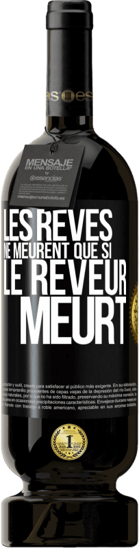 49,95 € Envoi gratuit | Vin rouge Édition Premium MBS® Réserve Les rêves ne meurent que si le rêveur meurt Étiquette Noire. Étiquette personnalisable Réserve 12 Mois Récolte 2016 Tempranillo