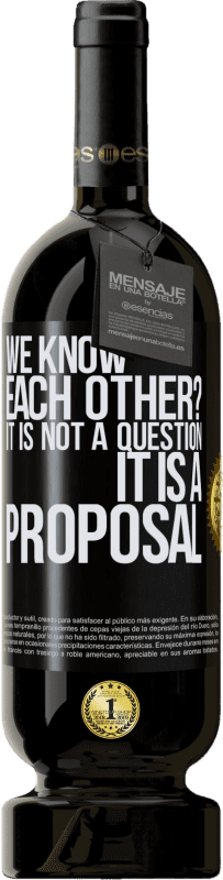 49,95 € | Red Wine Premium Edition MBS® Reserve We know each other? It is not a question, it is a proposal Black Label. Customizable label Reserve 12 Months Harvest 2015 Tempranillo