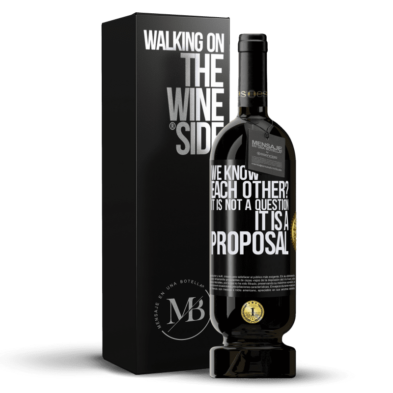 49,95 € Free Shipping | Red Wine Premium Edition MBS® Reserve We know each other? It is not a question, it is a proposal Black Label. Customizable label Reserve 12 Months Harvest 2013 Tempranillo