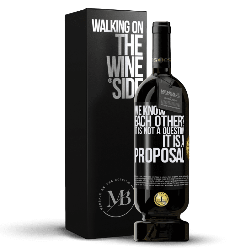 49,95 € Free Shipping | Red Wine Premium Edition MBS® Reserve We know each other? It is not a question, it is a proposal Black Label. Customizable label Reserve 12 Months Harvest 2015 Tempranillo