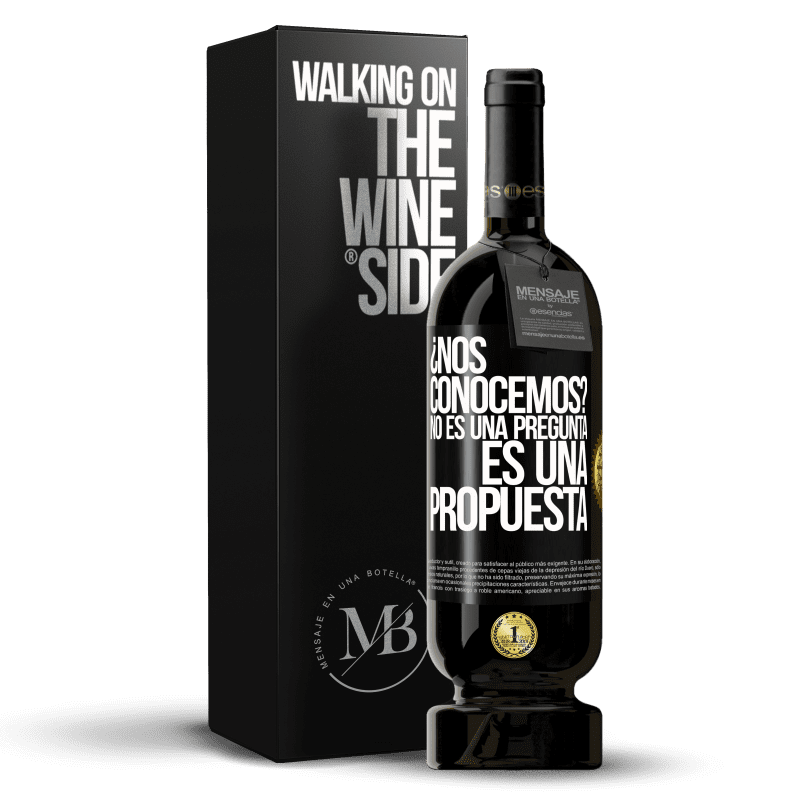 49,95 € Envío gratis | Vino Tinto Edición Premium MBS® Reserva ¿Nos conocemos? No es una pregunta, es una propuesta Etiqueta Negra. Etiqueta personalizable Reserva 12 Meses Cosecha 2015 Tempranillo