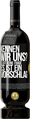 49,95 € Kostenloser Versand | Rotwein Premium Ausgabe MBS® Reserve Kennen wir uns? Es ist keine Frage, es ist ein Vorschlag Schwarzes Etikett. Anpassbares Etikett Reserve 12 Monate Ernte 2016 Tempranillo