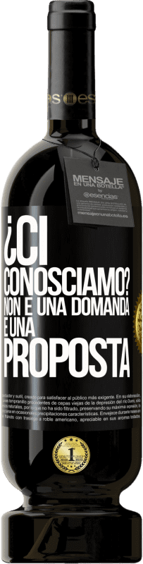 49,95 € | Vino rosso Edizione Premium MBS® Riserva ¿Ci conosciamo? Non è una domanda, è una proposta Etichetta Nera. Etichetta personalizzabile Riserva 12 Mesi Raccogliere 2016 Tempranillo