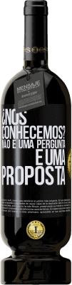 49,95 € Envio grátis | Vinho tinto Edição Premium MBS® Reserva ¿Nos conhecemos? Não é uma pergunta, é uma proposta Etiqueta Preta. Etiqueta personalizável Reserva 12 Meses Colheita 2016 Tempranillo