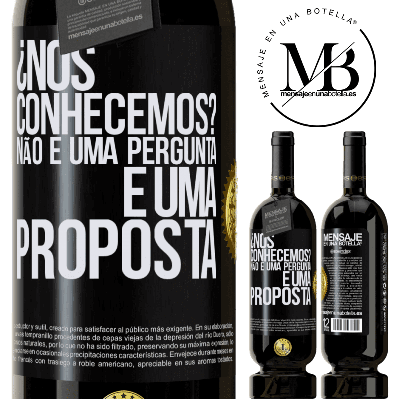 49,95 € Envio grátis | Vinho tinto Edição Premium MBS® Reserva ¿Nos conhecemos? Não é uma pergunta, é uma proposta Etiqueta Preta. Etiqueta personalizável Reserva 12 Meses Colheita 2015 Tempranillo