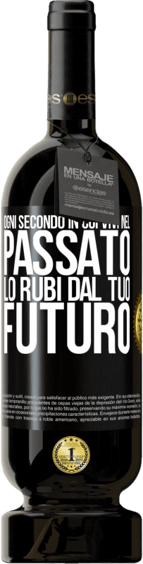 49,95 € Spedizione Gratuita | Vino rosso Edizione Premium MBS® Riserva Ogni secondo in cui vivi nel passato, lo rubi dal tuo futuro Etichetta Nera. Etichetta personalizzabile Riserva 12 Mesi Raccogliere 2015 Tempranillo