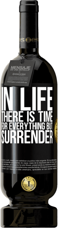 49,95 € | Red Wine Premium Edition MBS® Reserve In life there is time for everything but surrender Black Label. Customizable label Reserve 12 Months Harvest 2016 Tempranillo