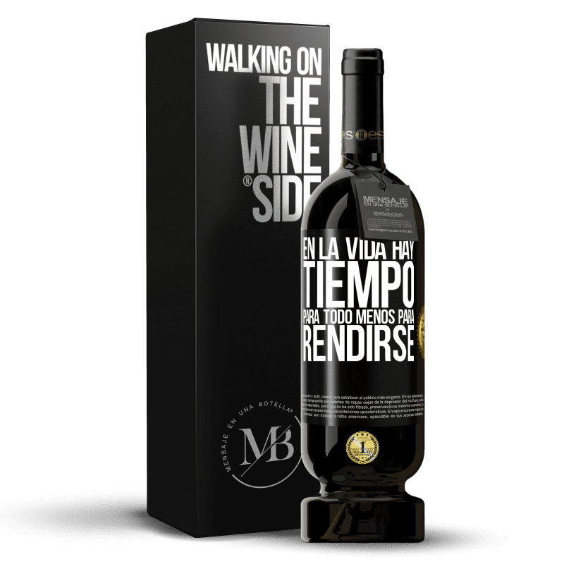 49,95 € Envío gratis | Vino Tinto Edición Premium MBS® Reserva En la vida hay tiempo para todo menos para rendirse Etiqueta Negra. Etiqueta personalizable Reserva 12 Meses Cosecha 2015 Tempranillo