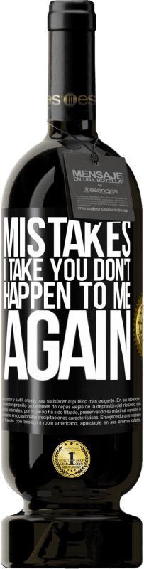 «Mistakes I take you don't happen to me again» Premium Edition MBS® Reserve