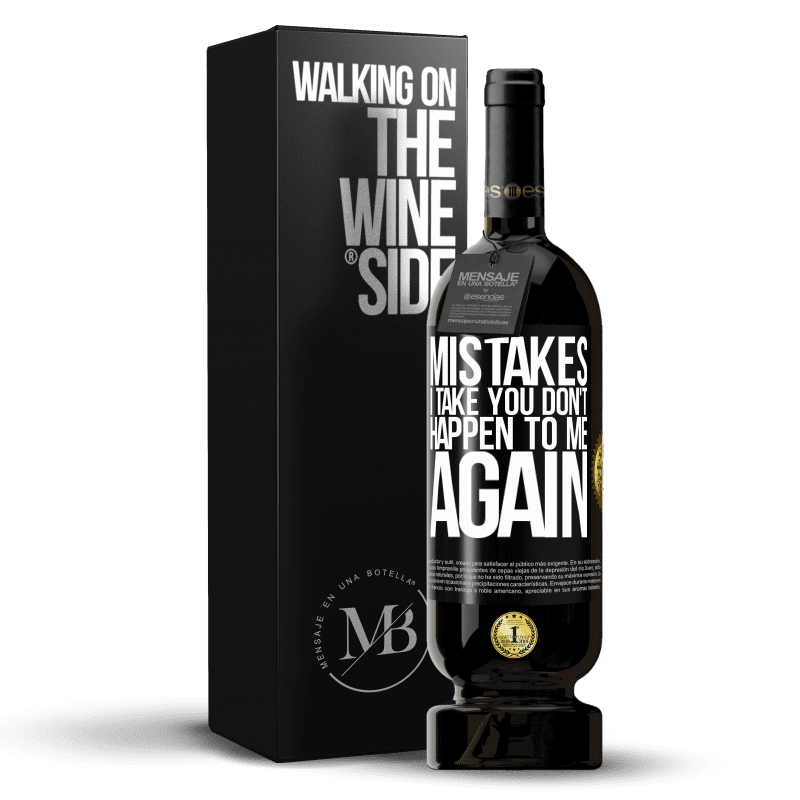 49,95 € Free Shipping | Red Wine Premium Edition MBS® Reserve Mistakes I take you don't happen to me again Black Label. Customizable label Reserve 12 Months Harvest 2014 Tempranillo