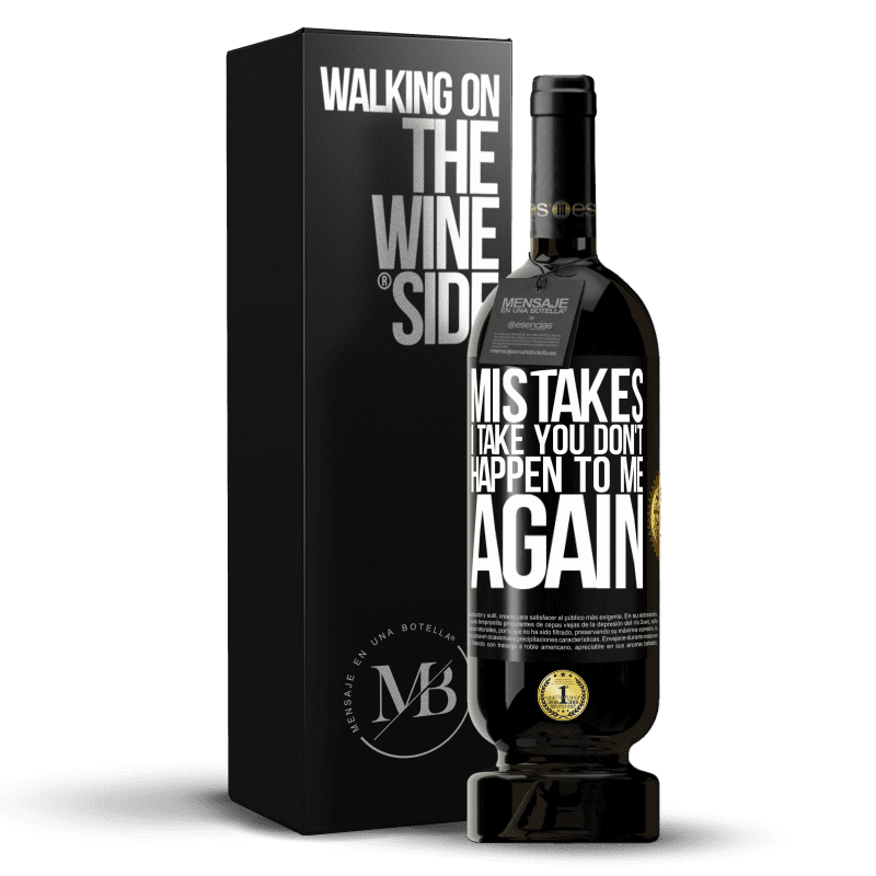 49,95 € Free Shipping | Red Wine Premium Edition MBS® Reserve Mistakes I take you don't happen to me again Black Label. Customizable label Reserve 12 Months Harvest 2015 Tempranillo