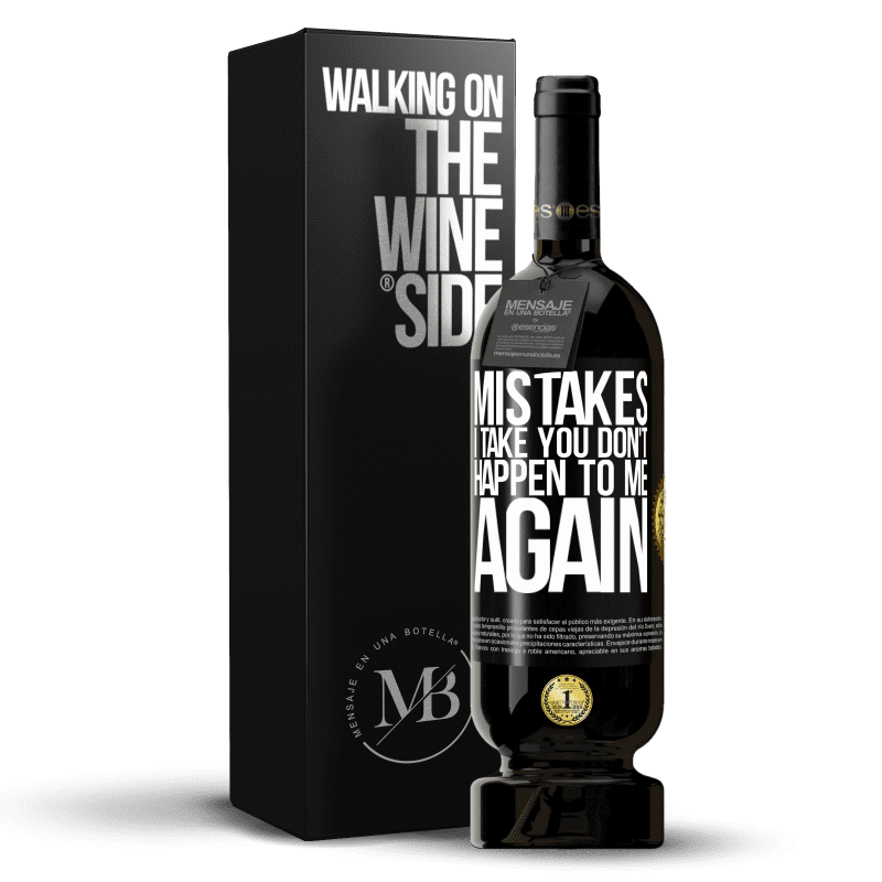 49,95 € Free Shipping | Red Wine Premium Edition MBS® Reserve Mistakes I take you don't happen to me again Black Label. Customizable label Reserve 12 Months Harvest 2016 Tempranillo